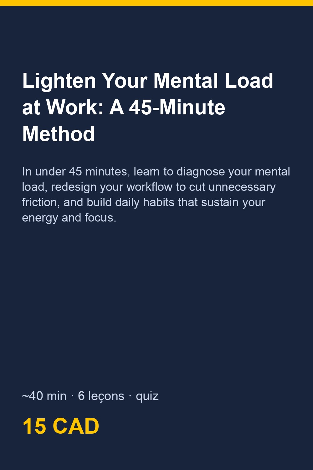 Lighten Your Mental Load at Work: A 45-Minute Method