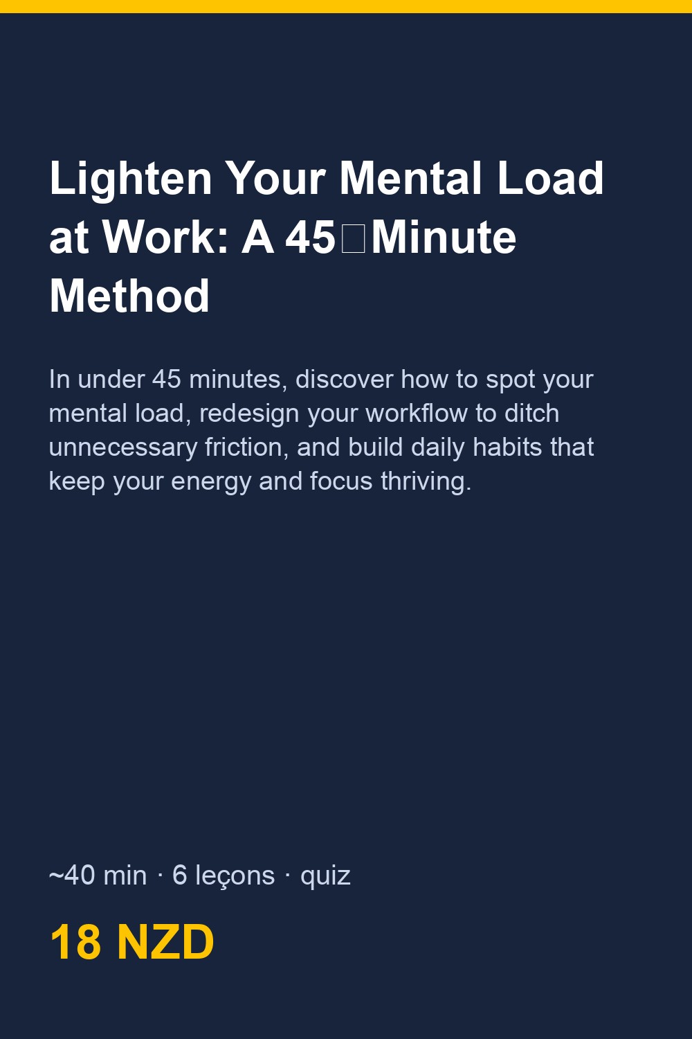 Lighten Your Mental Load at Work: A 45‑Minute Method