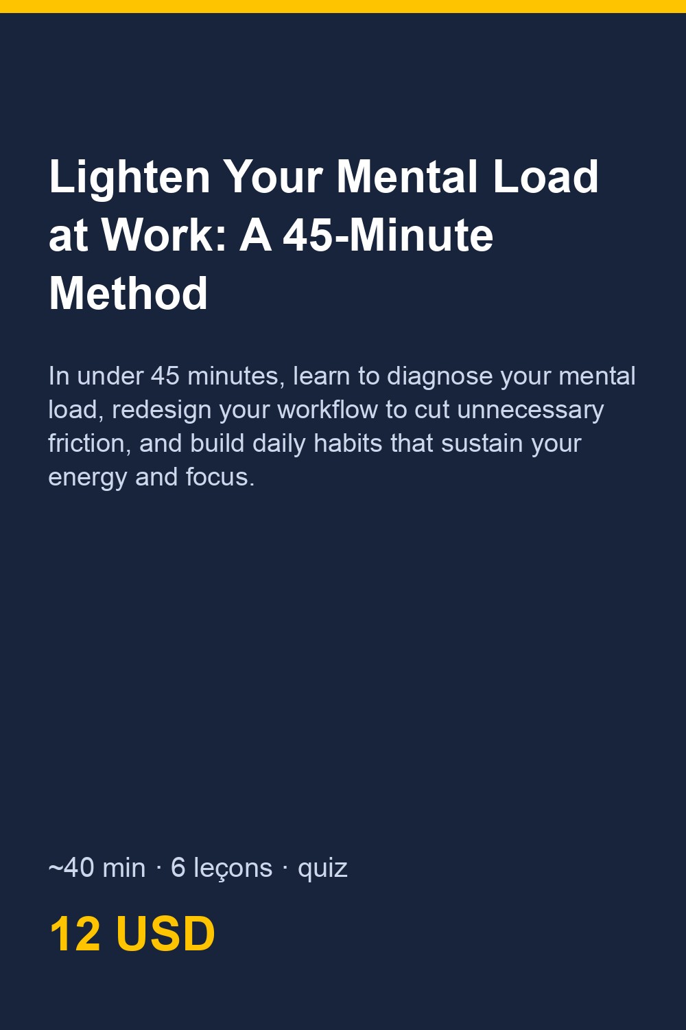 Lighten Your Mental Load at Work: A 45-Minute Method