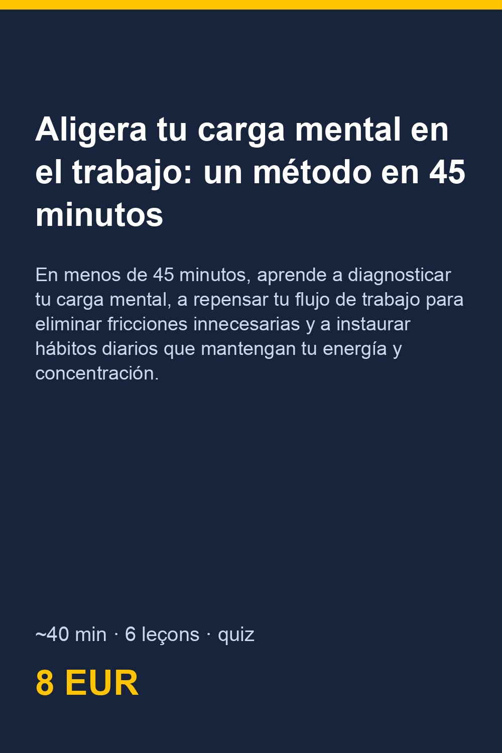 Aligera tu carga mental en el trabajo: un método en 45 minutos